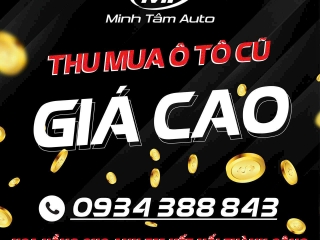 MINH TÂM AUTO- Thu mua ôtô cũ giá cao